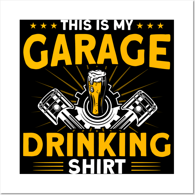 This Is My Garage Drinking Shirt Car Mechanic Wall Art by Toeffishirts